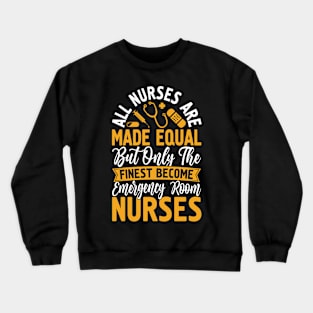 All nurses are made equal Crewneck Sweatshirt